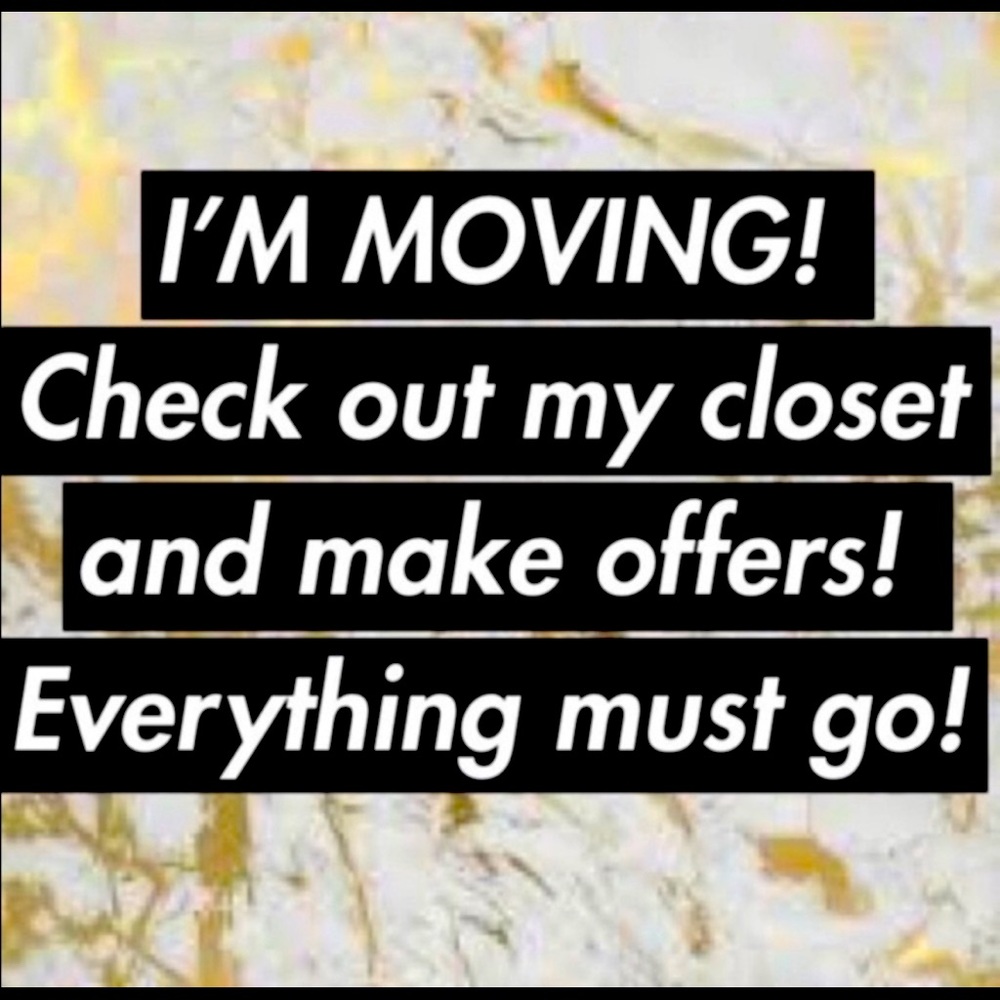 EVERYTHING HAS TO GO!